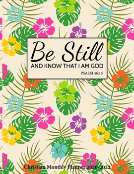 Paperback Be Still and Know That I Am God Christian Monthly Planner 2020-2022: Religious Three Years Organizer Book with Bible Quotes (January 2020 - December 2 Book