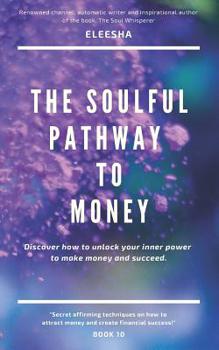 Paperback The Soulful Pathway to Money: Discover how to unlock your inner power to make money and succeed Book