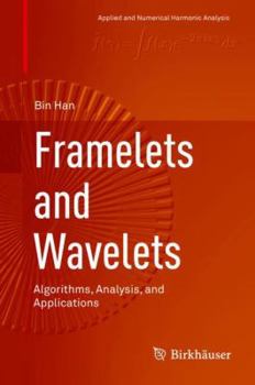 Hardcover Framelets and Wavelets: Algorithms, Analysis, and Applications Book