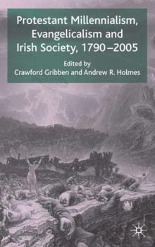 Hardcover Protestant Millennialism, Evangelicalism and Irish Society, 1790-2005 Book