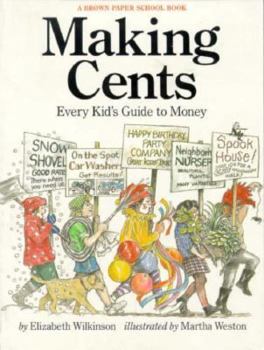 Paperback Making Cents: Every Kid's Guide to Money, How to Make It, What to Do with It Book