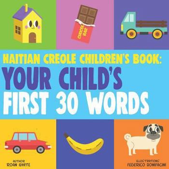 Paperback Haitian Creole Children's Book: Your Child's First 30 Words Book