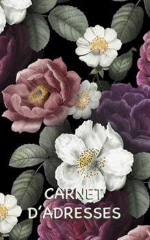 Carnet d’Adresses: Un Carnet Élégant d’Adresses avec Suffisamment d’Espace pour 150 Noms, Adresses, Numéros de Téléphone Personnels et Mobiles, ... (Motif Floral Estival) (French Edition)