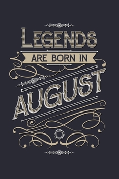 Legends Are Born in August: Birthday Lined Notebook, Journal, Organizer, Diary, Composition Notebook, Gifts for Birthday Celebrants