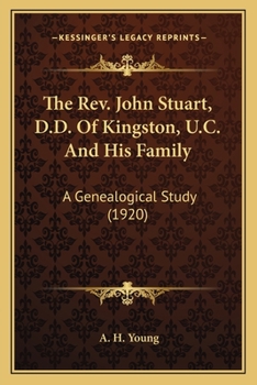 The Rev. John Stuart, D.D. Of Kingston, U.C. And His Family: A Genealogical Study