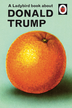 Hardcover A Ladybird Book about Donald Trump Book