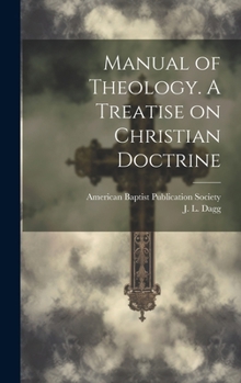 Hardcover Manual of Theology. A Treatise on Christian Doctrine Book