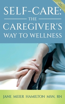 Hardcover Self-Care: The Caregiver's Way to Wellness 3rd Edition Book