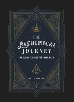 Hardcover The Alchemical Journey: The Ultimate Quest For Inner Gold Book