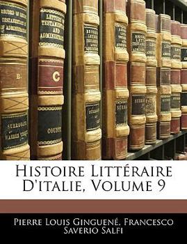 Paperback Histoire Littéraire D'italie, Volume 9 [French] Book