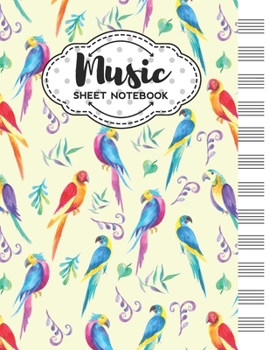 Music Sheet Notebook: Blank Staff Manuscript Paper with Unique Parrot Themed Cover Design