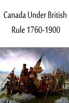 Canada under British Rule 1760-1900