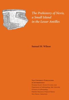 The Prehistory of Nevis, a Small Island in the Lesser Antilles: Volume 87 - Book  of the Yale University Publications in Anthropology