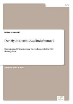 Paperback Der Mythos vom "Ausländerbonus"?: Ehrenmorde, Strafzumessung - Auswirkungen kultureller Hintergründe [German] Book