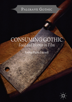 Consuming Gothic: Food and Horror in Film - Book  of the Palgrave Gothic