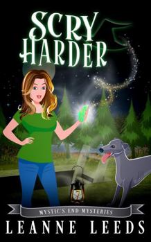 Scry Harder - Book #7 of the Mystic's End