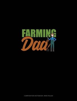 Farming Dad: Composition Notebook: Wide Ruled