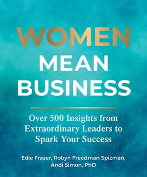 Hardcover Women Mean Business: Over 500 Insights from Extraordinary Leaders to Spark Your Success Book