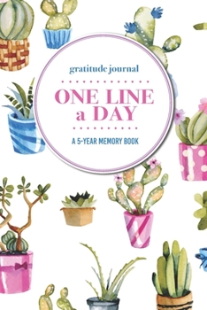 Paperback Gratitude Journal - One Line a Day - A 5-Year Memory Book: 5-Year Gratitude Journal - 5-Year Diary - Cactus Notebook for Keepsake Memories and Journal Book