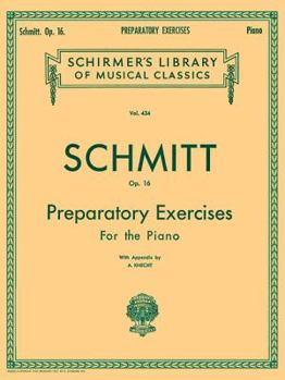 Paperback Preparatory Exercises, Op. 16: Schmitt - Preparatory Exercises, Op. 16 Schirmer Library of Class Book