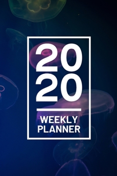 Paperback 2020 Weekly Planner: Jellyfish Ocean 52 Week Journal 6 x 9 inches, Organizer Calendar Schedule Appointment Agenda Notebook Book