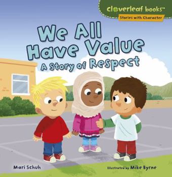 We All Have Value: A Story of Respect - Book  of the Stories with Character