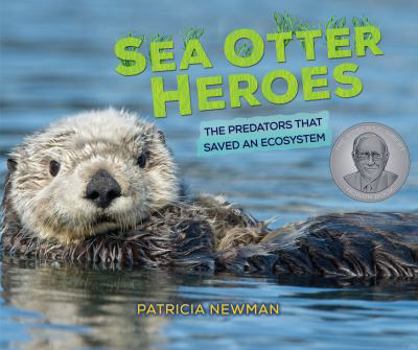 Library Binding Sea Otter Heroes: The Predators That Saved an Ecosystem Book