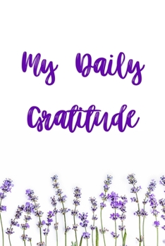 Paperback My Daily Gratitude: A 60 Day Gratitude Journal for a Better You Book