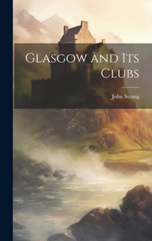 Hardcover Glasgow and its Clubs Book