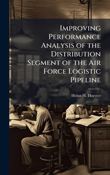 Hardcover Improving Performance Analysis of the Distribution Segment of the Air Force Logistic Pipeline Book