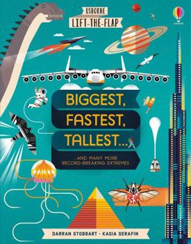 Biggest, Fastest, Tallest, Strongest - Book  of the Lift-the-Flap Usborne