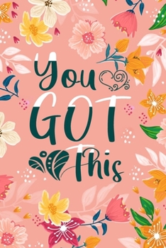 You Got This: 52 weeks 2020 planner daily weekly and monthly fitness and diet journal, diet logbook, food and exercise journal for women who want to lose weight / 160 Pages, 6x9, Soft Cover.