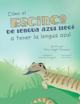 Paperback Cómo el escinco de lengua azul llegó a tener la lengua azul [Spanish] Book