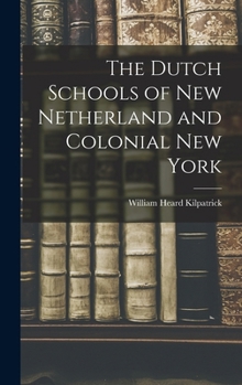 Hardcover The Dutch Schools of New Netherland and Colonial New York Book