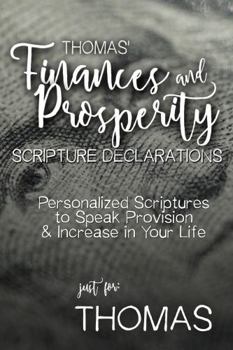 Paperback Thomas' Finances and Prosperity Scripture Declarations: Personalized Scriptures to Speak Provision & Increase in Your Life (Thomas' Personalized Scriptures Set) Book