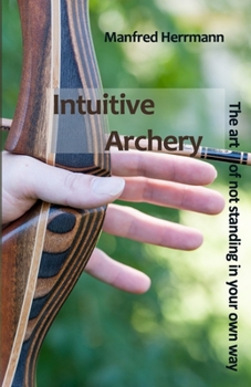 Paperback Intuitive Archery - The art of not standing in your own way Book