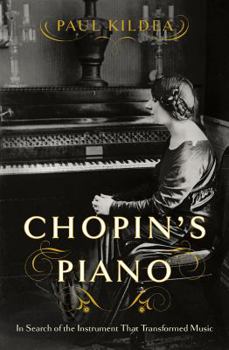 Hardcover Chopin's Piano: In Search of the Instrument That Transformed Music Book