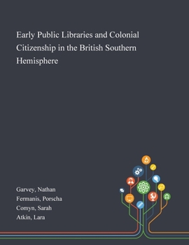 Paperback Early Public Libraries and Colonial Citizenship in the British Southern Hemisphere Book