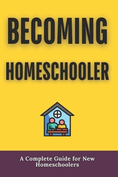 Paperback Becoming homeschooler: A Complete Guide for New Homeschoolers Book