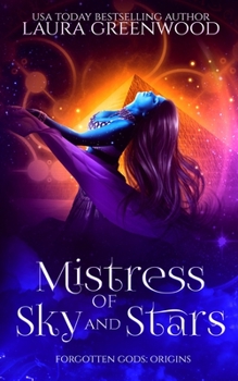 Mistress Of Sky And Stars - Book #1 of the Forgotten Gods: Origins