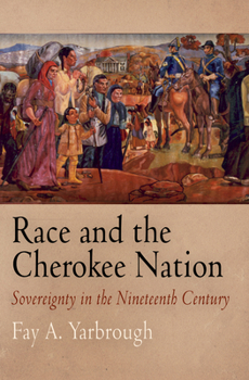 Hardcover Race and the Cherokee Nation: Sovereignty in the Nineteenth Century Book