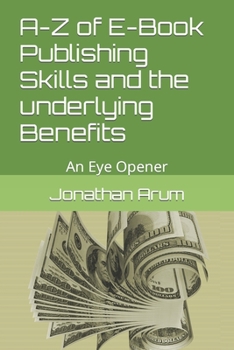 Paperback A-Z of E-Book Publishing Skills and the underlying Benefits: An Eye Opener Book