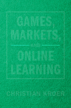 Hardcover Games, Markets, and Online Learning Book