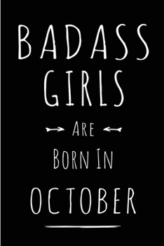 Badass Girls Are Born In October: This lined journal or notebook makes a Perfect Funny gift for Birthdays for your best friend or close associate. ( ... to Birthday Present Card or guest book )