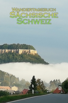 Paperback Wandertagebuch S?chsische Schweiz: Meine sch?nsten Wandertouren [German] Book