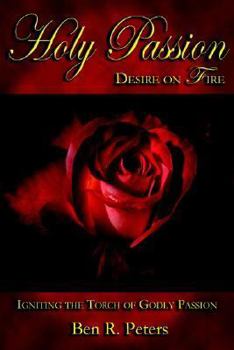 Paperback Holy Passion: Desire on Fire - Igniting the Torch of Godly Passion Book