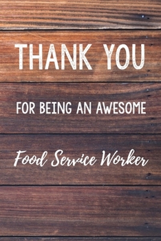 Thank You For Being An Awesome Food Service Worker: 6x9" Dot Bullet Wood Notebook/Journal Gift Idea For Food Service Workers