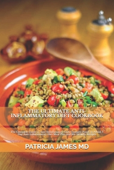 Paperback The Ultimate Anti-Inflammatory Diet Cookbook: The Complete Guide to Anti-Inflammatory Diet, Contains Foods to Avoid, 7 Day Anti-Inflammatory Diet Meal Book