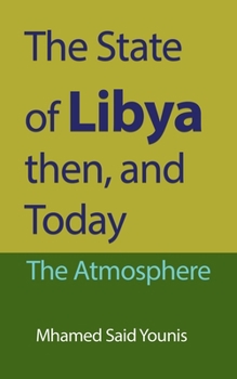 Paperback The State of Libya then, and Today: The Atmosphere Book