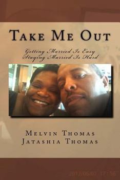 Paperback Take Me Out: Getting Married Is Easy Staying Married Is Hard Book
